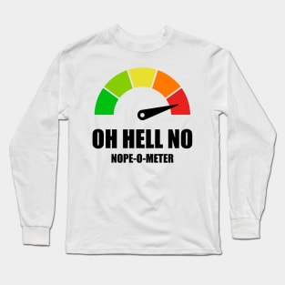 Meter Series - NOPE-O-METER 1- Gauge Level 5 - OH HELL NO - 5A Long Sleeve T-Shirt